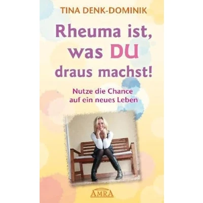 Abbildung von Rheuma ist, was Du draus machst! Nutze die Chance auf ein neues Leben