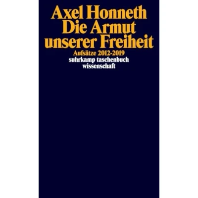 Abbildung von Die Armut unserer Freiheit: Aufsätze 2012 2019 (suhrkamp taschenbuch wissenschaft)