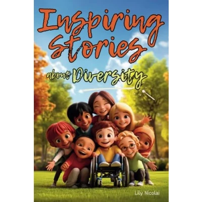 Abbildung von Inspiring Stories About Diversity: Empowering Tales to Teach Kids Empathy, Cultivate Kindness, Celebrate Differences and Encourage Acceptance That All Children Belong (Inspiring for Children)