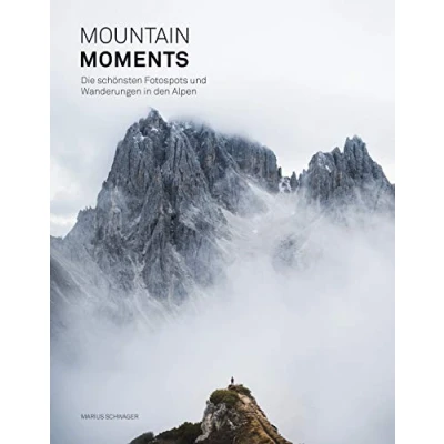 Abbildung von Mountain Moments: Die schönsten Fotospots und Wanderungen in den Alpen: Alpen Fotoguide