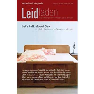 Abbildung von Let&#039;s talk about sex auch in Zeiten von Trauer und Leid: Leidfaden 2018 Heft 2