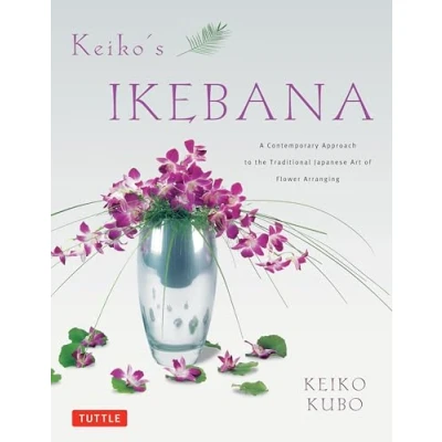 Abbildung von Keiko&#039;s Ikebana: A Contemporary Approach to the Traditional Japanese Art of Flower Arranging