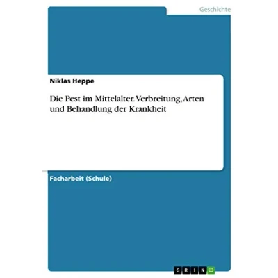 Abbildung von Die Pest im Mittelalter. Verbreitung, Arten und Behandlung der Krankheit