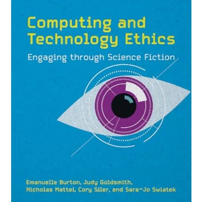 Abbildung von Computing and Technology Ethics: Engaging through Science Fiction