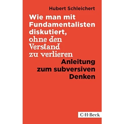 Abbildung von Wie man mit Fundamentalisten diskutiert, ohne den Verstand zu verlieren: Anleitung zum subversiven Denken