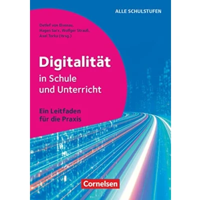 Abbildung von Digitalität in Schule und Unterricht Ein Leitfaden für die Praxis: Buch