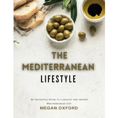 Abbildung von The Mediterranean Lifestyle: An Insightful Guide to a healthy and organic diet.