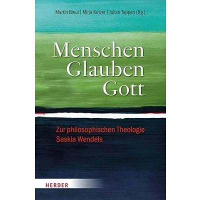 Abbildung von Menschen. Glauben. Gott: Zur philosophischen Theologie Saskia Wendels
