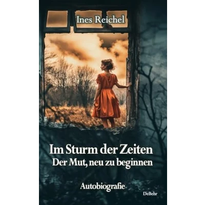 Abbildung von Im Sturm Der Zeiten Mut, neu zu beginnen Autobiografie