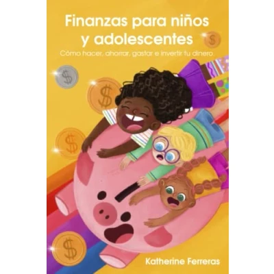 Abbildung von Finanzas para niños y adolescentes: Cómo hacer, ahorrar, gastar e invertir tu dinero