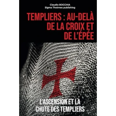 Abbildung von Templiers : Au delà de la Croix et l&#039;Épée: L&#039;Ascension Chute des