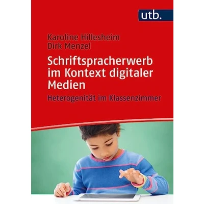 Abbildung von Schriftspracherwerb im Kontext digitaler Medien: Heterogenität Klassenzimmer