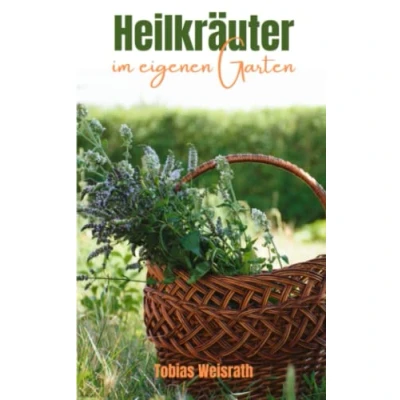 Abbildung von Heilkräuter im eigenen Garten: Wie Sie Wildkräuter und Heilpflanzen Garten selbst anbauen können