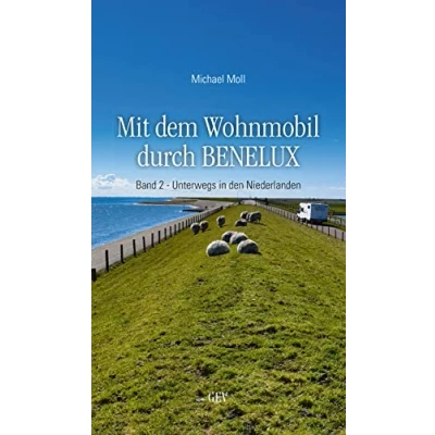 Abbildung von Mit dem Wohnmobil durch BENELUX: Band 2 Unterwegs in den Niederlanden