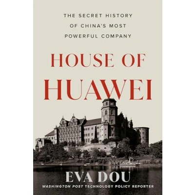Abbildung von House of Huawei: The Secret History China&#039;s Most Powerful Company