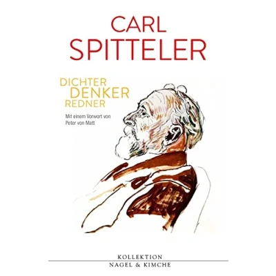 Abbildung von Carl Spitteler: Erzähler, Denker, Redner. Ein Lesebuch (Kollektion Nagel &amp; Kimche: Herausgegeben von Peter Matt)