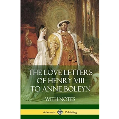 Abbildung von The Love Letters of Henry VIII to Anne Boleyn With Notes
