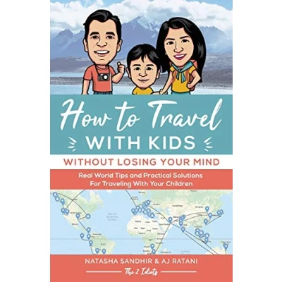 Abbildung von How To Travel with Kids (Without Losing Your Mind): Real World Tips and Practical Solutions for Traveling Children
