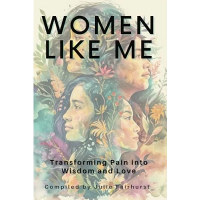 Abbildung von WOMEN LIKE ME: TRANSFORMING PAIN INTO WISDOM AND LOVE