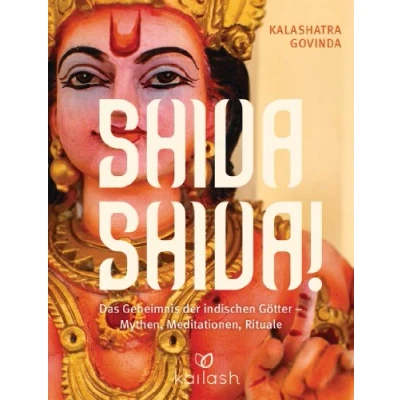 Abbildung von Shiva Shiva!: Das Geheimnis der indischen Götter Mythen, Meditationen, Rituale