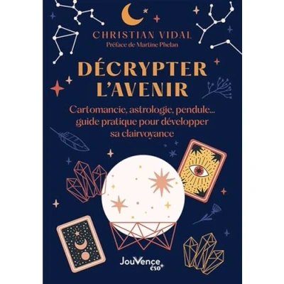 Abbildung von Décrypter l&#039;avenir: Cartomancie, astrologie, pendule… guide pratique pour développer sa clairvoyance
