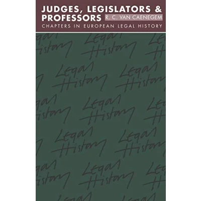 Abbildung von Judges, Legislators and Professors: Chapters in European Legal History (Goodhart Lectures)