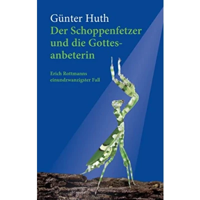 Abbildung von Der Schoppenfetzer und die Gottesanbeterin: Erich Rottmanns einundzwanzigster Fall