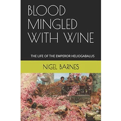 Abbildung von BLOOD MINGLED WITH WINE: THE LIFE OF EMPEROR HELIOGABALUS