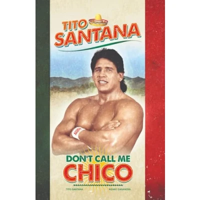 Abbildung von Tito Santana: Don&#039;t Call Me Chico: Official Autobiography