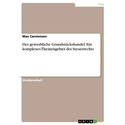 Abbildung von Der gewerbliche Grundstückshandel. Ein komplexes Themengebiet des Steuerrechts