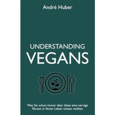 Abbildung von Understanding Vegans: Was Sie schon immer über diese eine nervige Person in Ihrem Leben wissen wollten