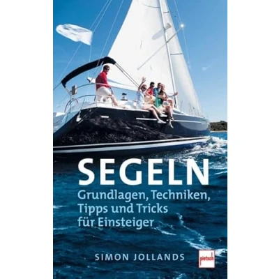 Abbildung von SEGELN: Grundlagen, Techniken, Tipps und Tricks für Einsteiger