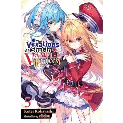 Abbildung von The Vexations of a SHUT IN VAMPIRE Princess, Vol. 5 (light novel): Volume (VEXATIONS PRINCESS LIGHT NOVEL)