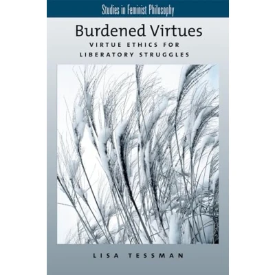 Abbildung von Burdened Virtues: Virtue Ethics for Liberatory Ethics: Struggles (Studies in Feminist Philosophy)