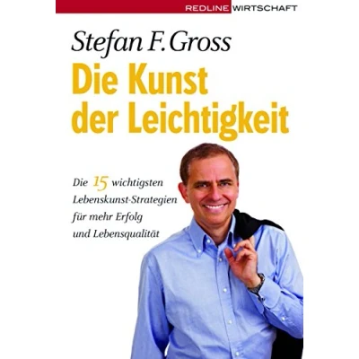Abbildung von Die Kunst der Leichtigkeit: 15 wichtigsten Lebenskunst Strategien für mehr Erfolg und Lebensqualität