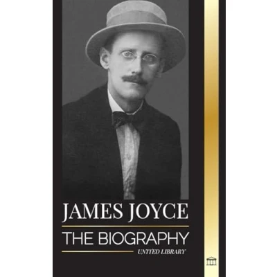 Abbildung von James Joyce: The biography of an Irish novelist, his Dubliners, Ulysses and other works (Literature)