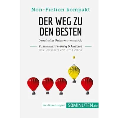 Abbildung von Der Weg zu den Besten. Zusammenfassung &amp; Analyse des Bestsellers von Jim Collins: Dauerhafter Unternehmenserfolg (Non Fiction kompakt)