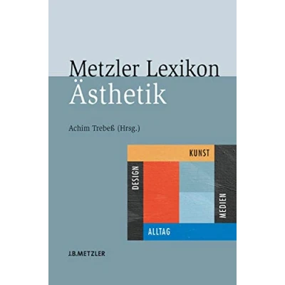 Abbildung von Metzler Lexikon Ästhetik: Kunst, Medien, Design und Alltag
