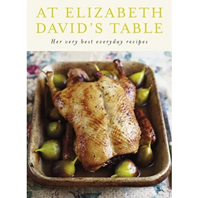Abbildung von At Elizabeth David&#039;s Table: Her Very Best Everyday Recipes