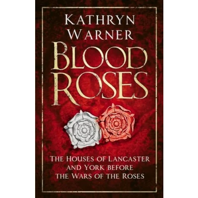 Abbildung von Blood Roses: the Houses of Lancaster and York Before Wars Roses