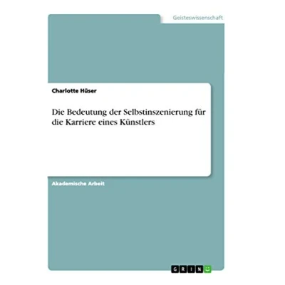 Abbildung von die Bedeutung der Selbstinszenierung für Karriere eines Künstlers