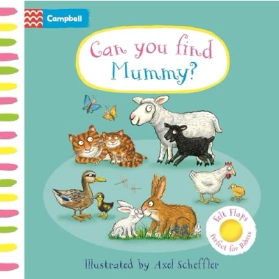 Abbildung von Can You Find Mummy?: A soft flaps book perfect for mummies and babies to share together in spring (Campbell Axel Scheffler, 25)