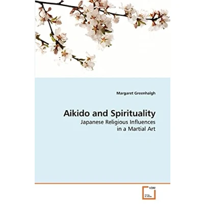 Abbildung von Aikido and Spirituality: Japanese Religious Influences in a Martial Art