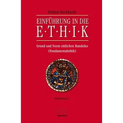 Abbildung von Einführung in die Ethik: Grund und Norm sittlichen Handelns (Fundamentalethik) Ethik Band 1