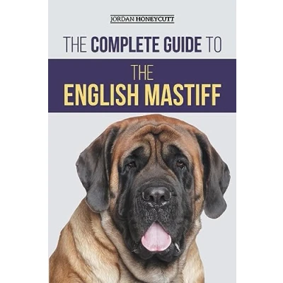 Abbildung von the Complete Guide to English Mastiff: Finding, Training, Socializing, Feeding, Caring for, and Loving Your New Mastiff Puppy