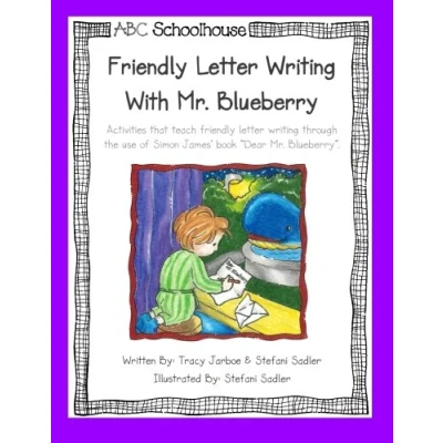 Abbildung von friendly letter writing with Mr. Blueberry: Activities that teach through the use of Simon James’ book “Dear Blueberry.