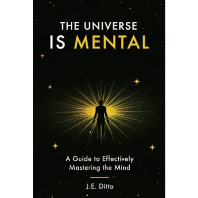 Abbildung von the UNIVERSE IS MENTAL: A Guide to Effectively Mastering Mind