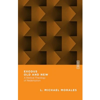 Abbildung von Exodus Old and New: A Biblical Theology of Redemption (Essential Studies in Theology, 2, Band 2)