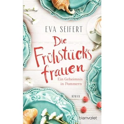 Abbildung von Die Frühstücksfrauen Ein Geheimnis in Pommern: Roman (Die Reihe, Band 1)