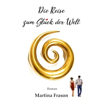 Abbildung von Die Reise zum Glück der Welt: Ein weltbewegendes Abenteuer